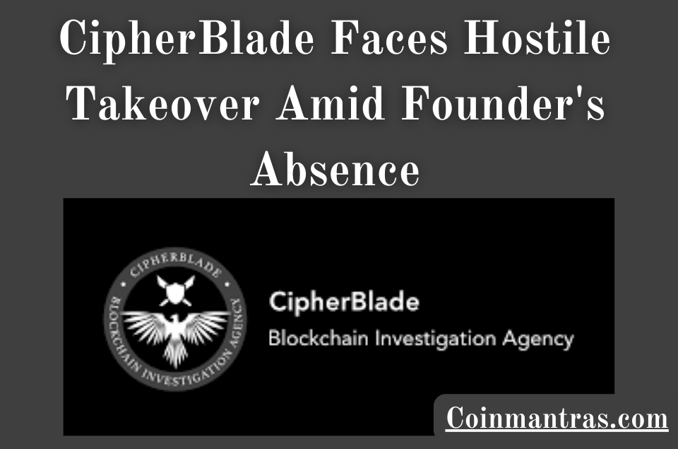 CipherBlade Faces Hostile Takeover Amid Founder's Absence
