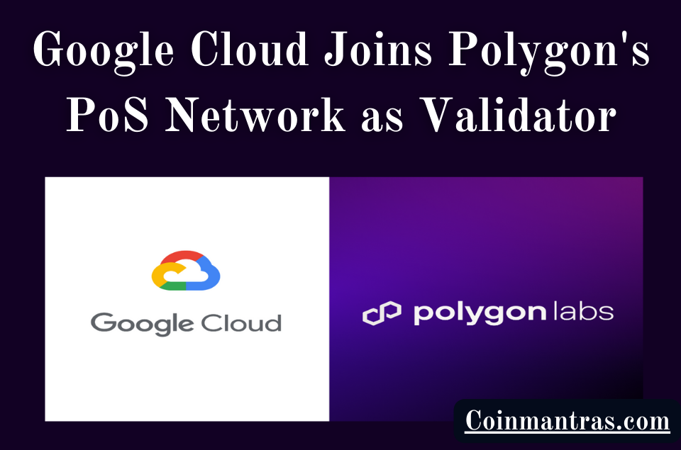 Google Cloud Joins Polygon's PoS Network as Validator