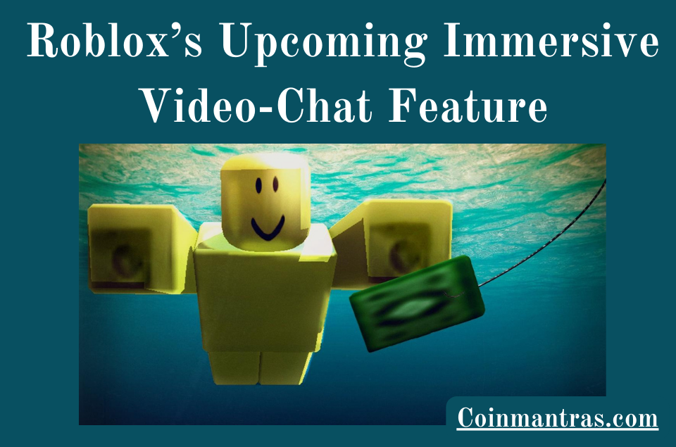 Roblox’s Upcoming Immersive Video-Chat Feature