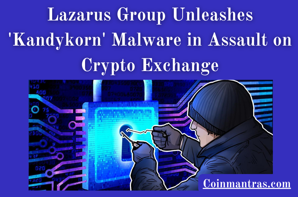 Lazarus Group Unleashes 'Kandykorn' Malware in Assault on Crypto Exchange