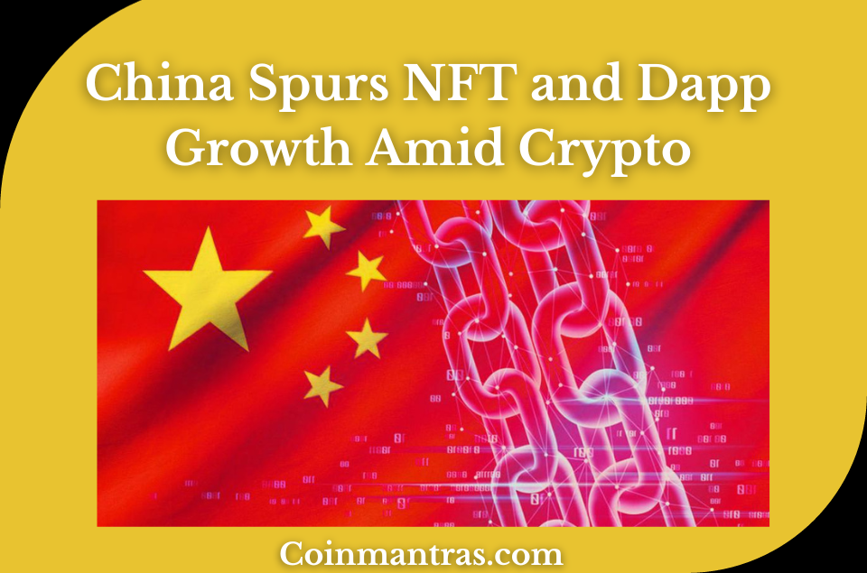 China Spurs NFT and Dapp Growth Amid Crypto