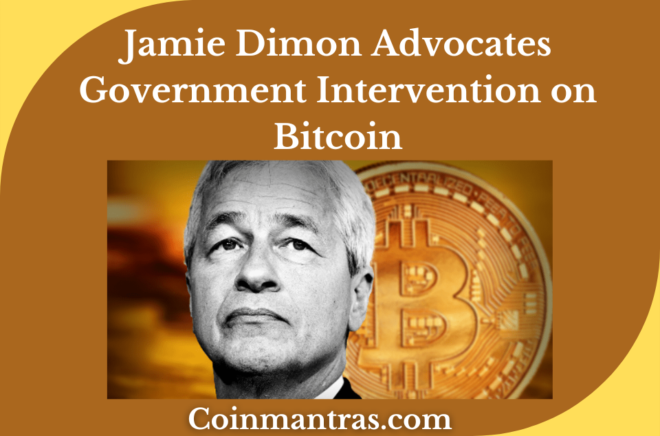 Jamie Dimon Advocates Government Intervention on Bitcoin