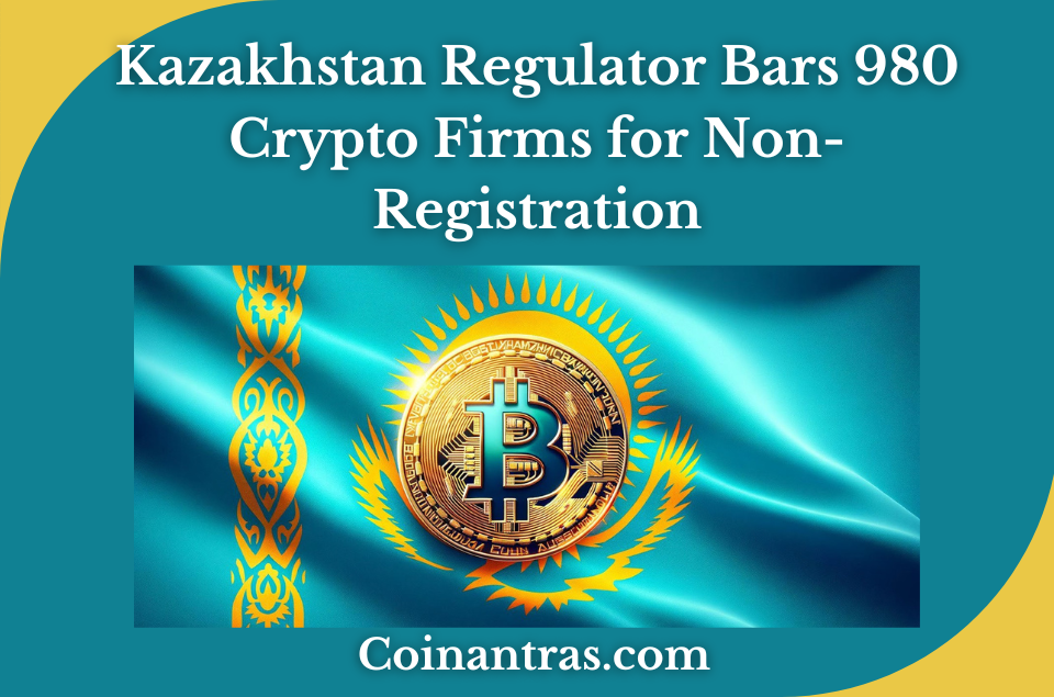 Kazakhstan Regulator Bars 980 Crypto Firms for Non-Registration