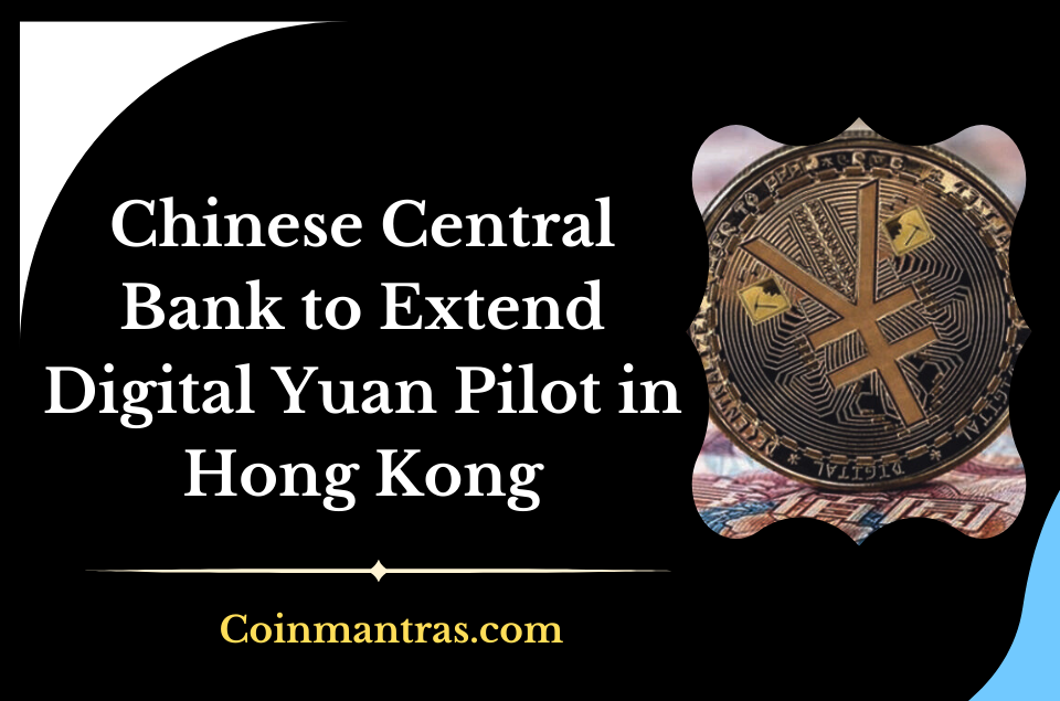 Chinese Central Bank to Extend Digital Yuan Pilot in Hong Kong