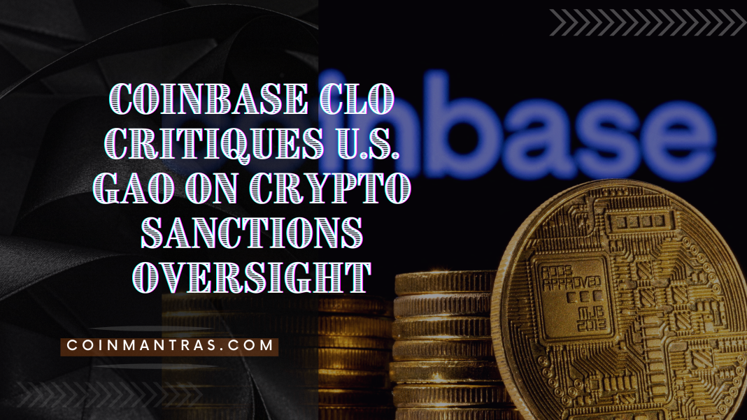 Coinbase CLO Critiques U.S. GAO on Crypto Sanctions Oversight