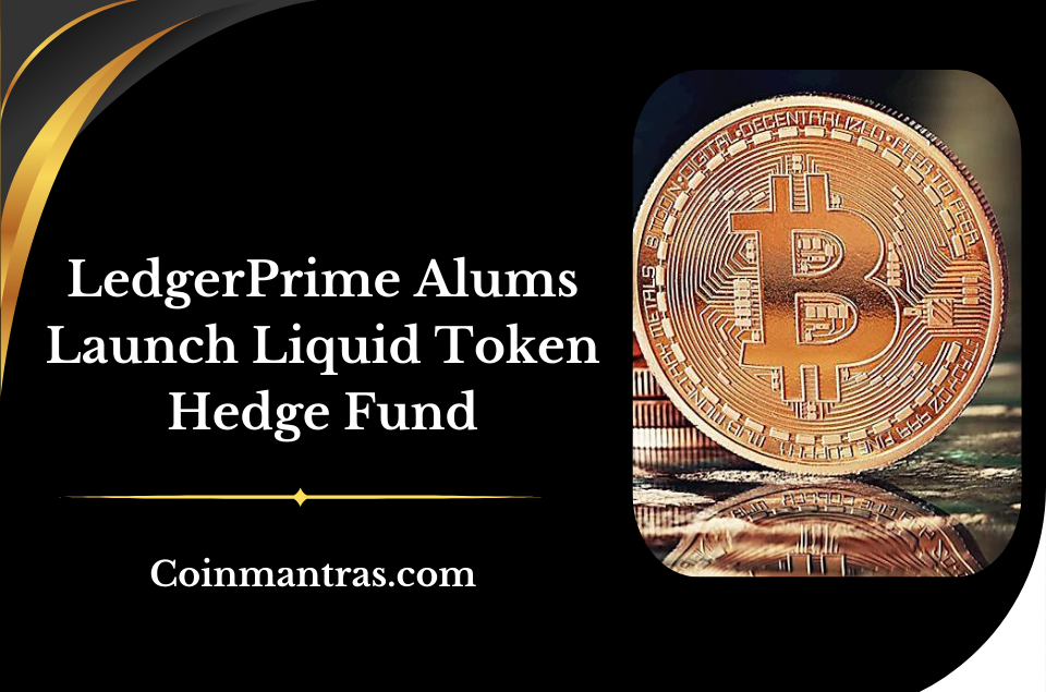 LedgerPrime Alums Launch Liquid Token Hedge Fund