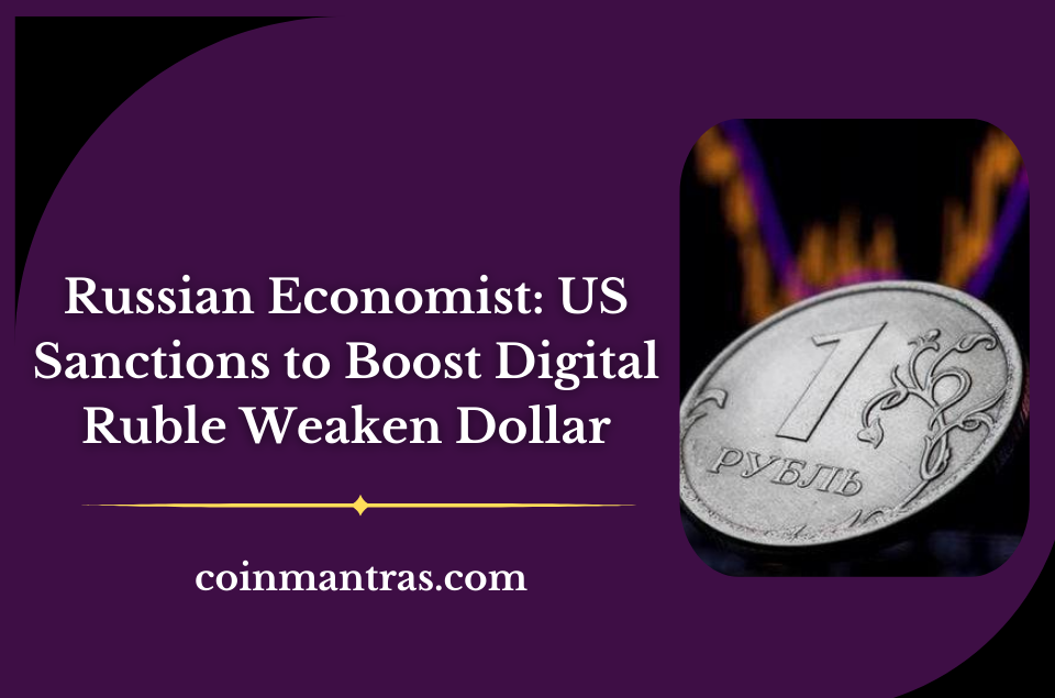 Russian Economist: US Sanctions to Boost Digital Ruble Weaken Dollar