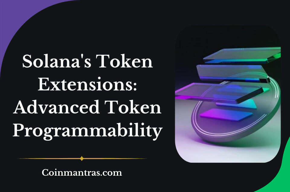 Solana's Token Extensions: Advanced Token Programmability