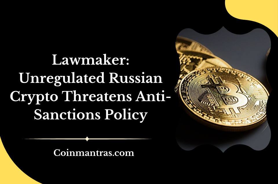Lawmaker: Unregulated Russian Crypto Threatens Anti-Sanctions Policy