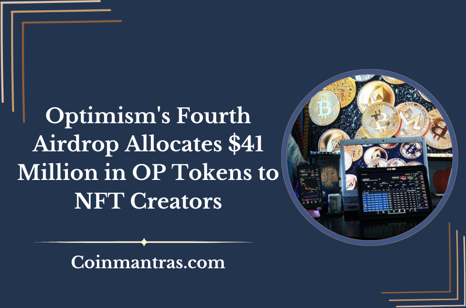 Optimism's Fourth Airdrop Allocates $41 Million in OP Tokens to NFT Creators