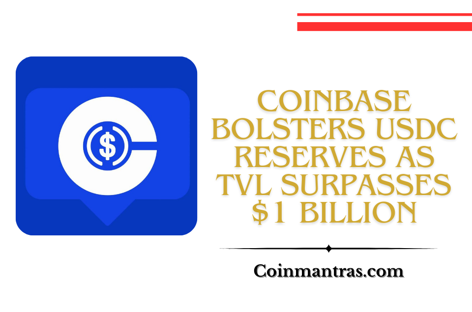 Coinbase Bolsters USDC Reserves as TVL Surpasses $1 Billion