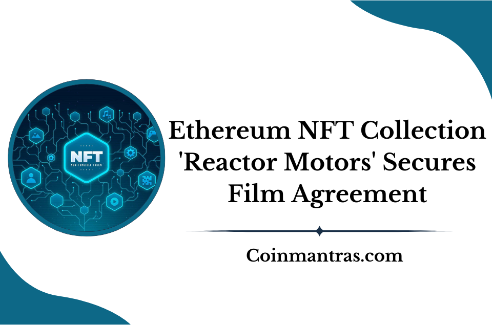 Ethereum NFT Collection 'Reactor Motors' Secures Film Agreement