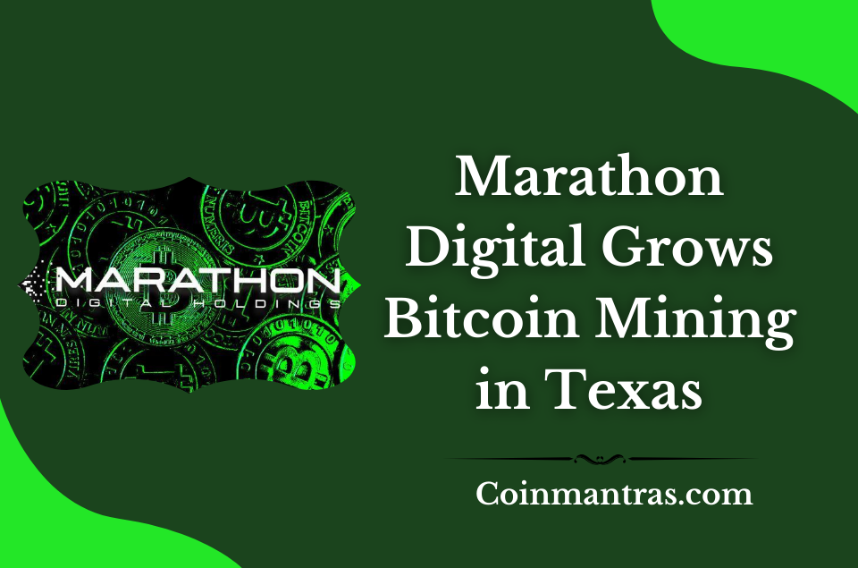 Marathon Digital Grows Bitcoin Mining in Texas