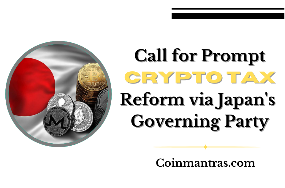 Call for Prompt Crypto Tax Reform via Japan's Governing Party
